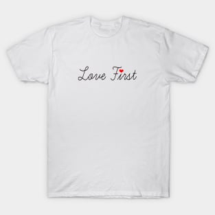 Love First T-Shirt